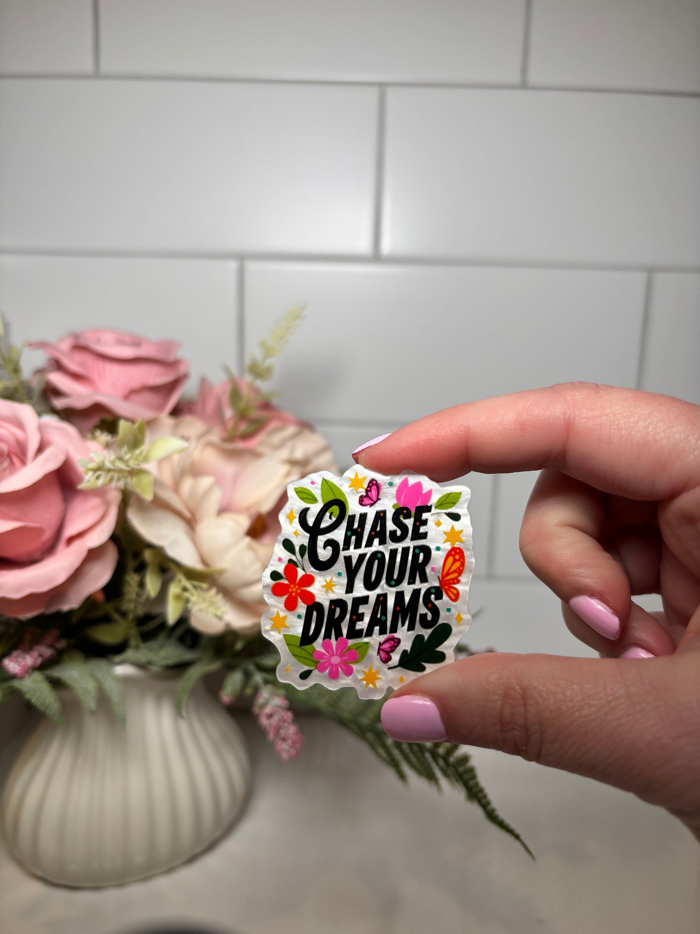 Chase your Dreams Acrylic Flatback
