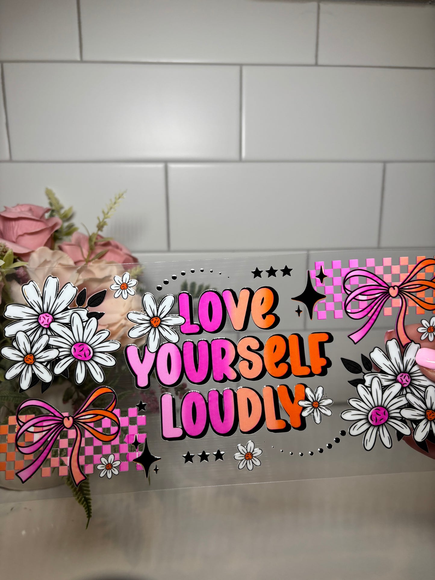 Love Yourself Loudly UV DTF Cup Wrap