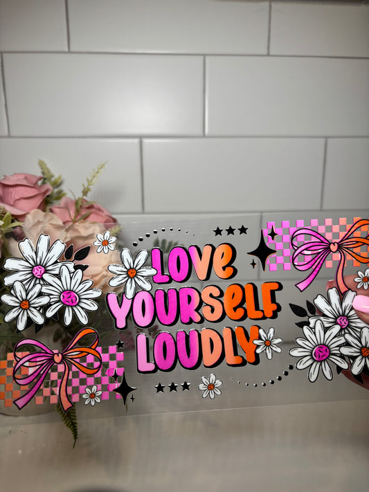Love Yourself Loudly UV DTF Cup Wrap