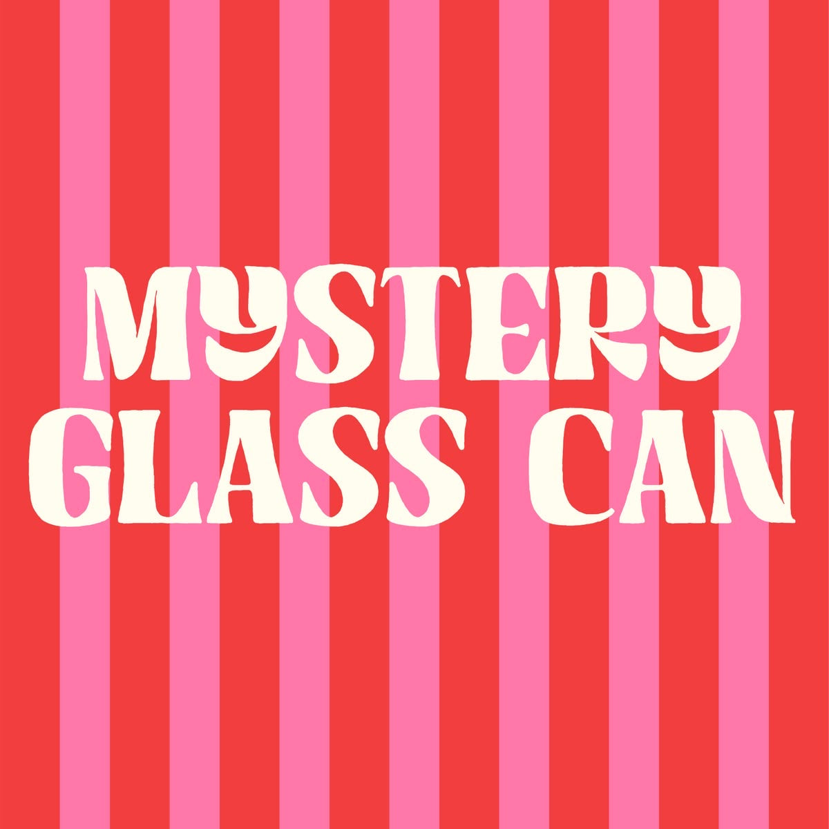 Mystery Glass Can